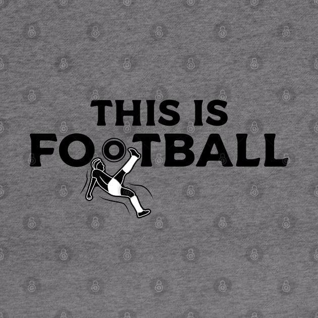 This is Football - Soccer by kindacoolbutnotreally